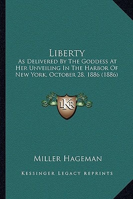 Liberty: As Delivered By The Goddess At Her Unveiling In The Harbor Of New York, October 28, 1886 (1886)