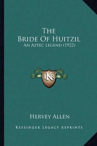 The Bride Of Huitzil: An Aztec Legend (1922)