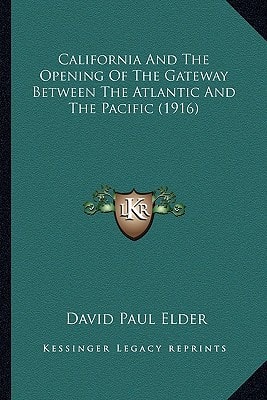 California And The Opening Of The Gateway Between The Atlantic And The Pacific (1916)