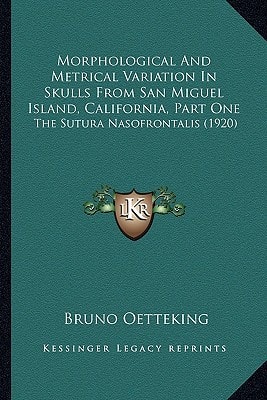 Morphological And Metrical Variation In Skulls From San Miguel Island, California, Part One: The Sutura Nasofrontalis (1920)