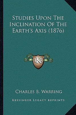 Studies Upon The Inclination Of The Earth's Axis (1876)