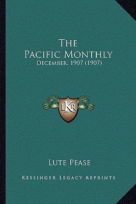The Pacific Monthly: December, 1907 (1907)