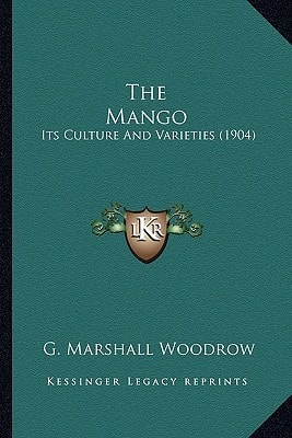 The Mango: Its Culture And Varieties (1904)