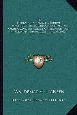The Hydration Of Normal Sodium Pyrophosphate To Orthophosphate In Varying Concentrations Of Hydrogen Ion At Forty-Five Degrees Centigrade (1922)