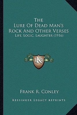 The Lure Of Dead Man's Rock And Other Verses: Life, Logic, Laughter (1916)