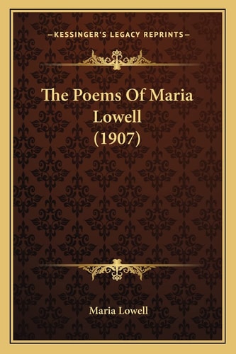 The Poems Of Maria Lowell (1907)