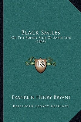 Black Smiles: Or The Sunny Side Of Sable Life (1903)