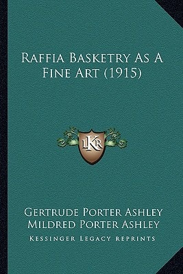 Raffia Basketry As A Fine Art (1915)