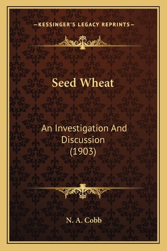 Seed Wheat: An Investigation And Discussion (1903)
