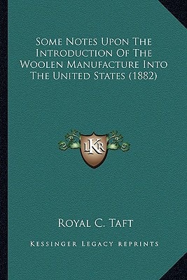 Some Notes Upon The Introduction Of The Woolen Manufacture Into The United States (1882)