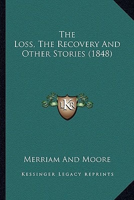 The Loss, The Recovery And Other Stories (1848)