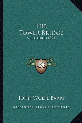 The Tower Bridge: A Lecture (1894)