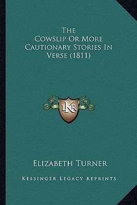 The Cowslip Or More Cautionary Stories In Verse (1811)