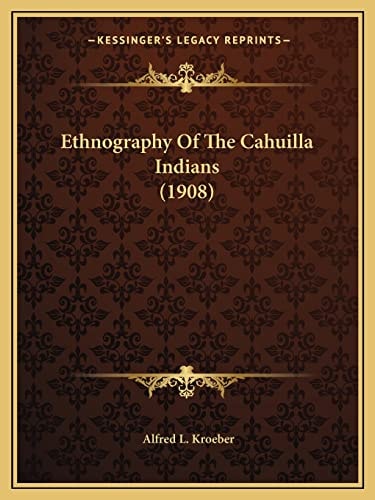Ethnography Of The Cahuilla Indians (1908)