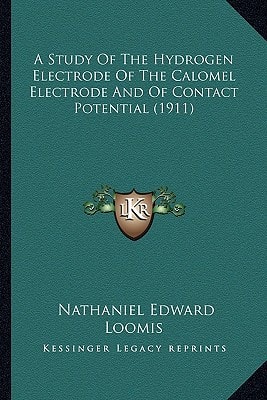 A Study Of The Hydrogen Electrode Of The Calomel Electrode And Of Contact Potential (1911)