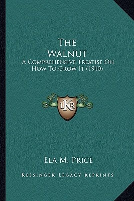The Walnut: A Comprehensive Treatise On How To Grow It (1910)