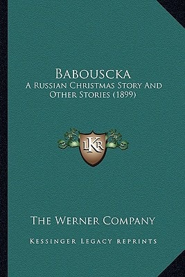 Babouscka: A Russian Christmas Story And Other Stories (1899)