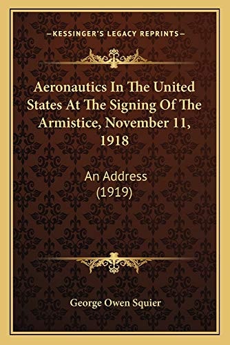 Aeronautics In The United States At The Signing Of The Armistice, November 11, 1918: An Address (1919)