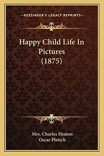 Happy Child Life In Pictures (1875)