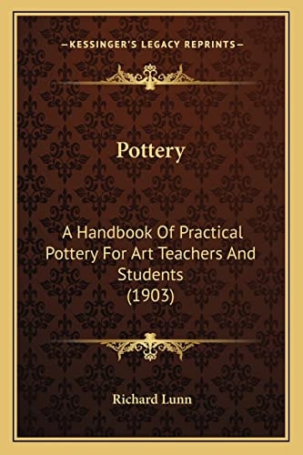 Pottery: A Handbook Of Practical Pottery For Art Teachers And Students (1903)