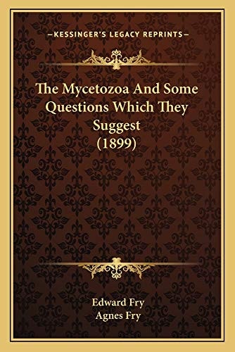 The Mycetozoa And Some Questions Which They Suggest (1899)