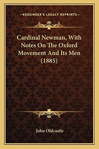 Cardinal Newman, With Notes On The Oxford Movement And Its Men (1885)
