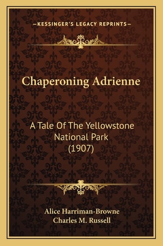 Chaperoning Adrienne: A Tale Of The Yellowstone National Park (1907)