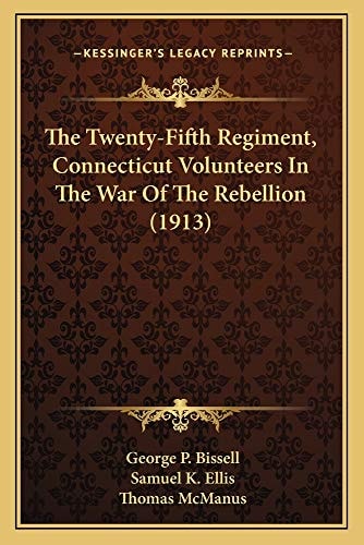 The Twenty-Fifth Regiment, Connecticut Volunteers In The War Of The Rebellion (1913)