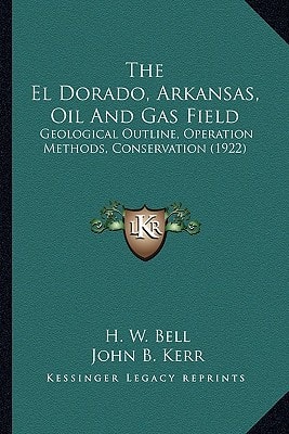 The El Dorado, Arkansas, Oil And Gas Field: Geological Outline, Operation Methods, Conservation (1922)