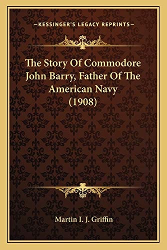 The Story Of Commodore John Barry, Father Of The American Navy (1908)
