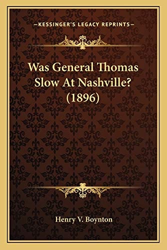 Was General Thomas Slow At Nashville? (1896)