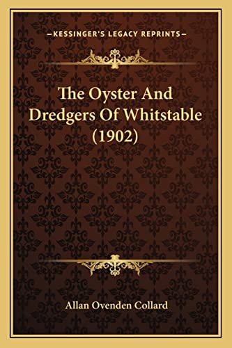 The Oyster And Dredgers Of Whitstable (1902)