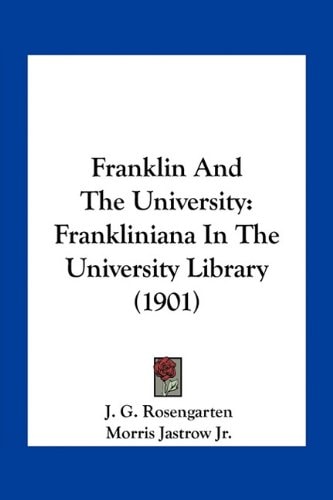 Franklin And The University: Frankliniana In The University Library (1901)