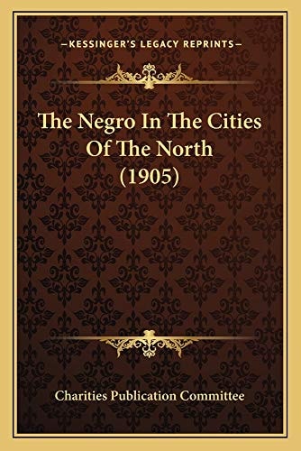 The Negro In The Cities Of The North (1905)
