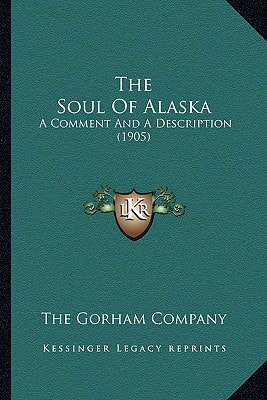 The Soul Of Alaska: A Comment And A Description (1905)