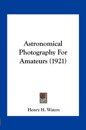 Astronomical Photography For Amateurs (1921)
