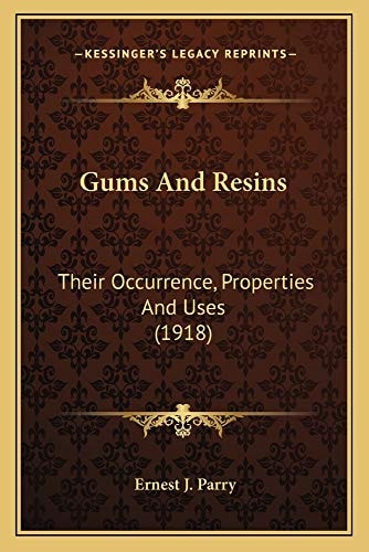 Gums And Resins: Their Occurrence, Properties And Uses (1918)