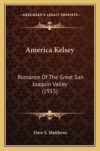America Kelsey: Romance Of The Great San Joaquin Valley (1915)