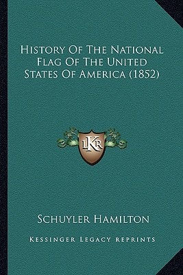 History Of The National Flag Of The United States Of America (1852)