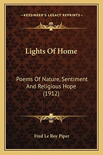 Lights Of Home: Poems Of Nature, Sentiment And Religious Hope (1912)