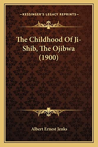 The Childhood Of Ji-Shib, The Ojibwa (1900)