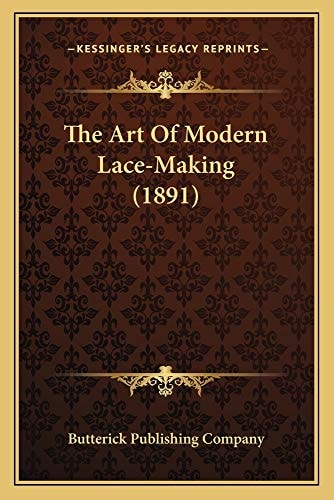 The Art Of Modern Lace-Making (1891)