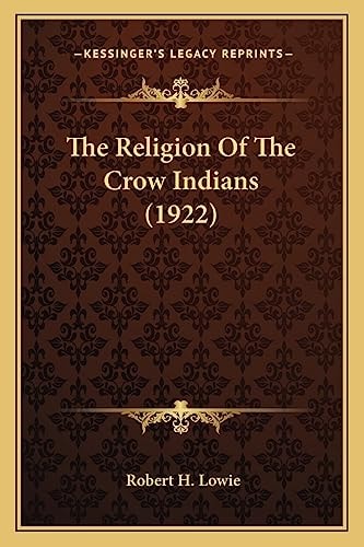 The Religion Of The Crow Indians (1922)