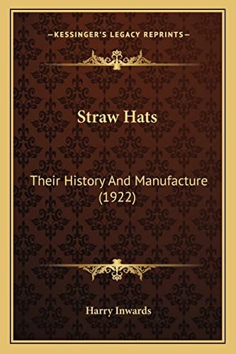 Straw Hats: Their History And Manufacture (1922)