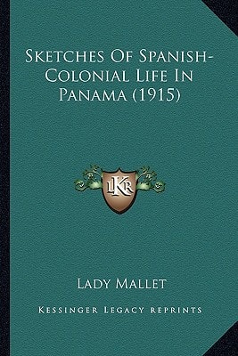 Sketches Of Spanish-Colonial Life In Panama (1915)