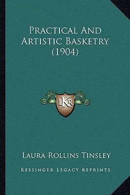 Practical And Artistic Basketry (1904)