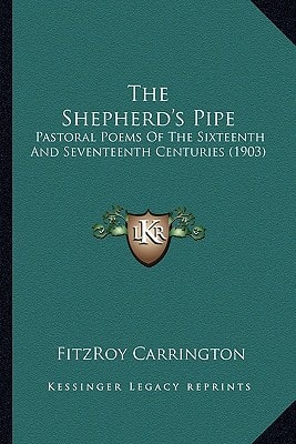 The Shepherd's Pipe: Pastoral Poems Of The Sixteenth And Seventeenth Centuries (1903)