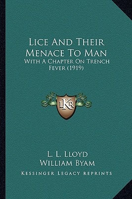 Lice And Their Menace To Man: With A Chapter On Trench Fever (1919)