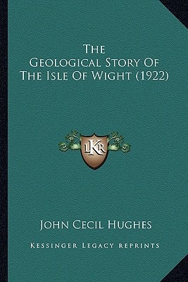The Geological Story Of The Isle Of Wight (1922)