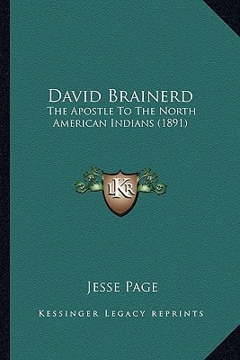 David Brainerd: The Apostle To The North American Indians (1891)